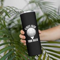 Funny Golf Skinny Tumbler Always Wash Your Balls Meme - Wonder Print Shop