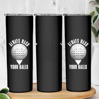 Funny Golf Skinny Tumbler Always Wash Your Balls Meme - Wonder Print Shop