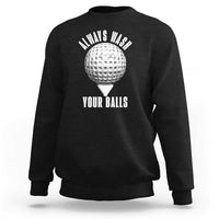 Funny Golf Sweatshirt Always Wash Your Balls Meme - Wonder Print Shop