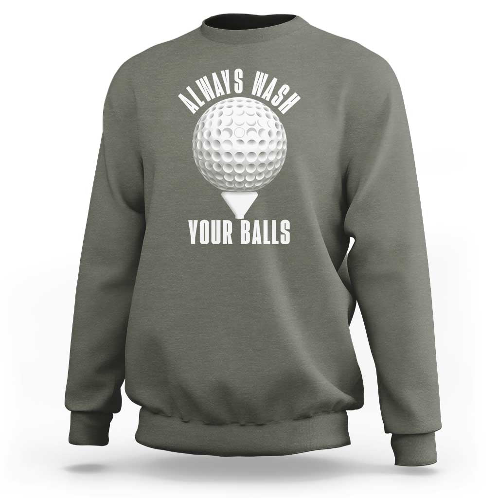 Funny Golf Sweatshirt Always Wash Your Balls Meme - Wonder Print Shop