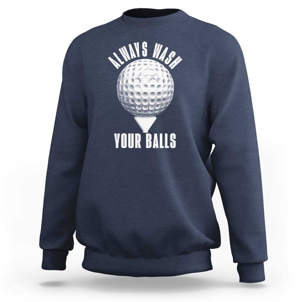 Funny Golf Sweatshirt Always Wash Your Balls Meme - Wonder Print Shop