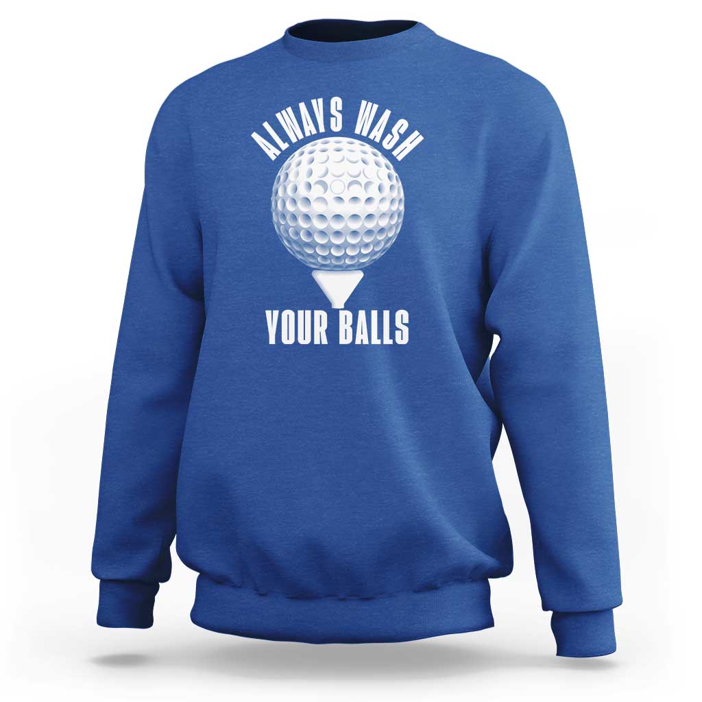 Funny Golf Sweatshirt Always Wash Your Balls Meme - Wonder Print Shop