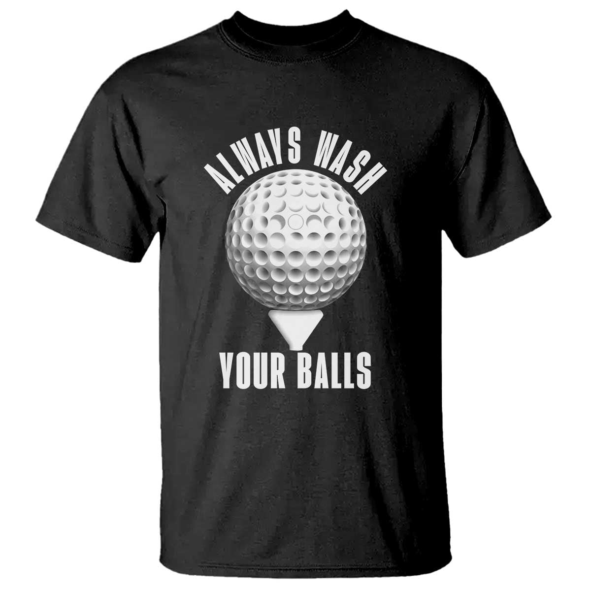 Funny Golf T Shirt Always Wash Your Balls Meme - Wonder Print Shop