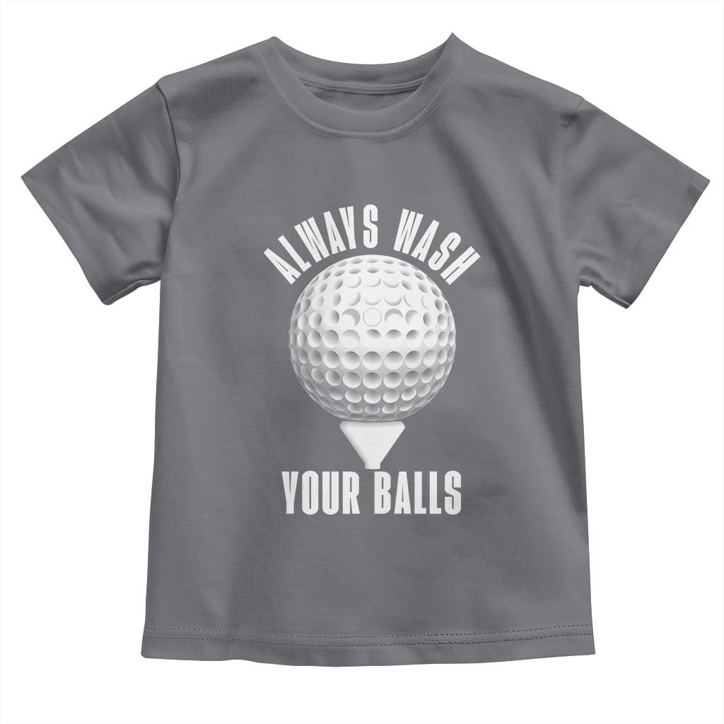 Funny Golf Toddler T Shirt Always Wash Your Balls Meme - Wonder Print Shop