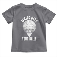Funny Golf Toddler T Shirt Always Wash Your Balls Meme - Wonder Print Shop
