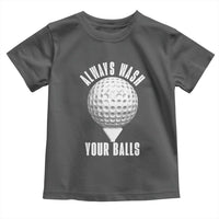 Funny Golf Toddler T Shirt Always Wash Your Balls Meme - Wonder Print Shop