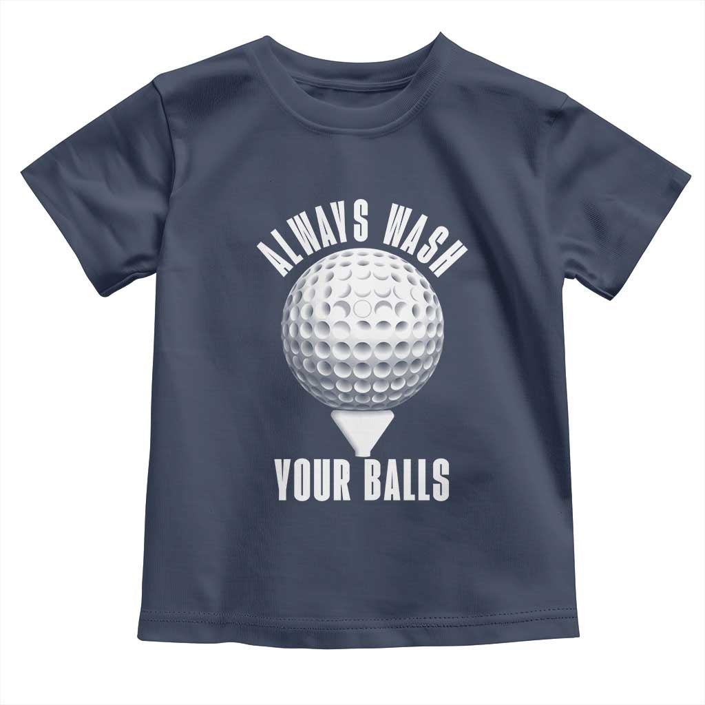 Funny Golf Toddler T Shirt Always Wash Your Balls Meme - Wonder Print Shop