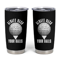 Funny Golf Tumbler Cup Always Wash Your Balls Meme - Wonder Print Shop