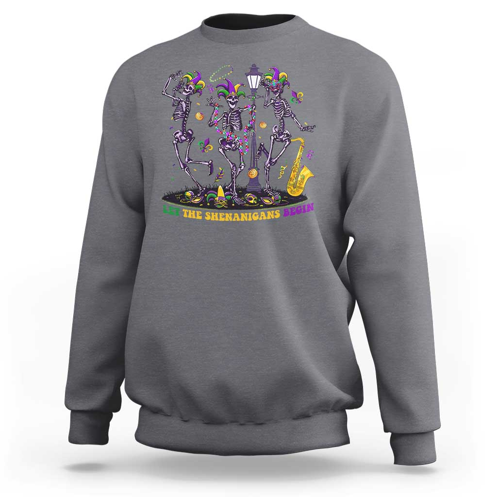 Funny Mardi Gras Sweatshirt Dancing Skeleton Let The Shenanigans Begin