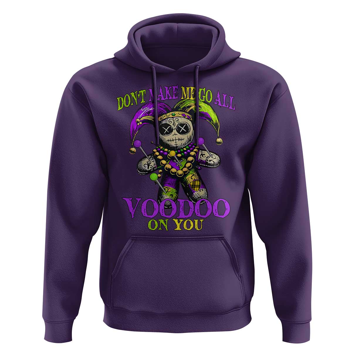 Mardi Gras Voodoo Hoodie New Orleans Witch Doctor Dont Make Me Go All Voodoo On You