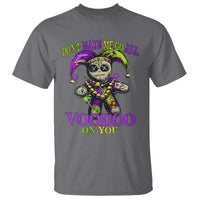 Mardi Gras Voodoo T Shirt New Orleans Witch Doctor Dont Make Me Go All Voodoo On You