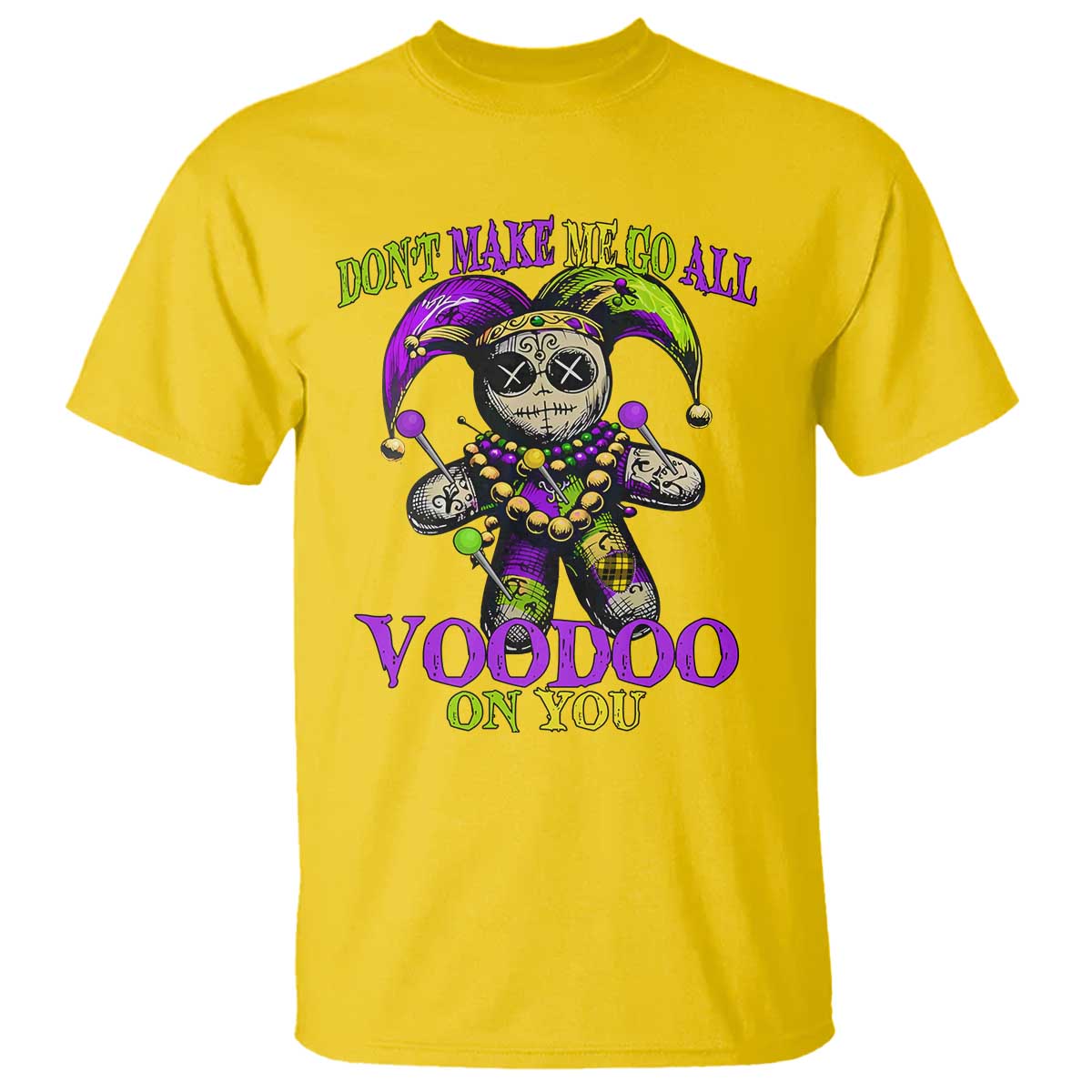 Mardi Gras Voodoo T Shirt New Orleans Witch Doctor Dont Make Me Go All Voodoo On You