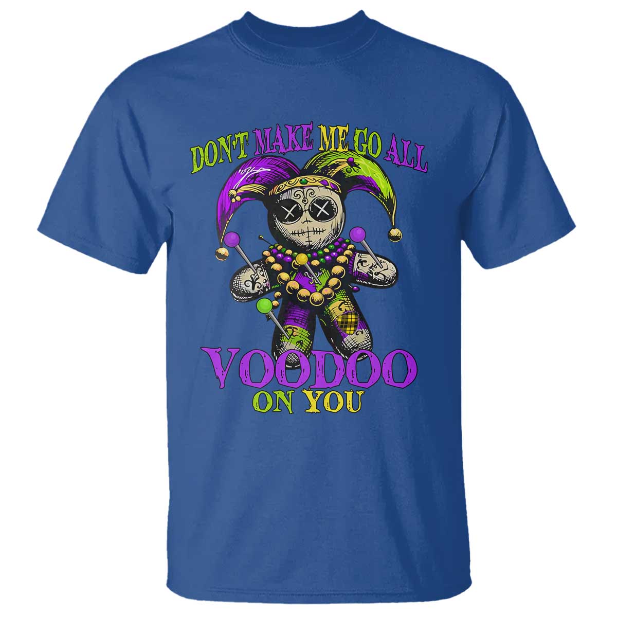 Mardi Gras Voodoo T Shirt New Orleans Witch Doctor Dont Make Me Go All Voodoo On You
