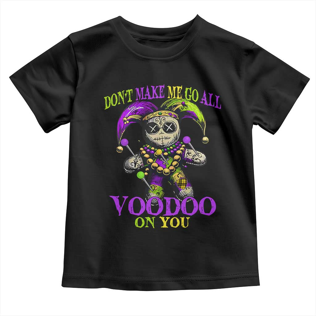 Mardi Gras Voodoo Toddler T Shirt New Orleans Witch Doctor Dont Make Me Go All Voodoo On You