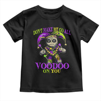 Mardi Gras Voodoo Toddler T Shirt New Orleans Witch Doctor Dont Make Me Go All Voodoo On You