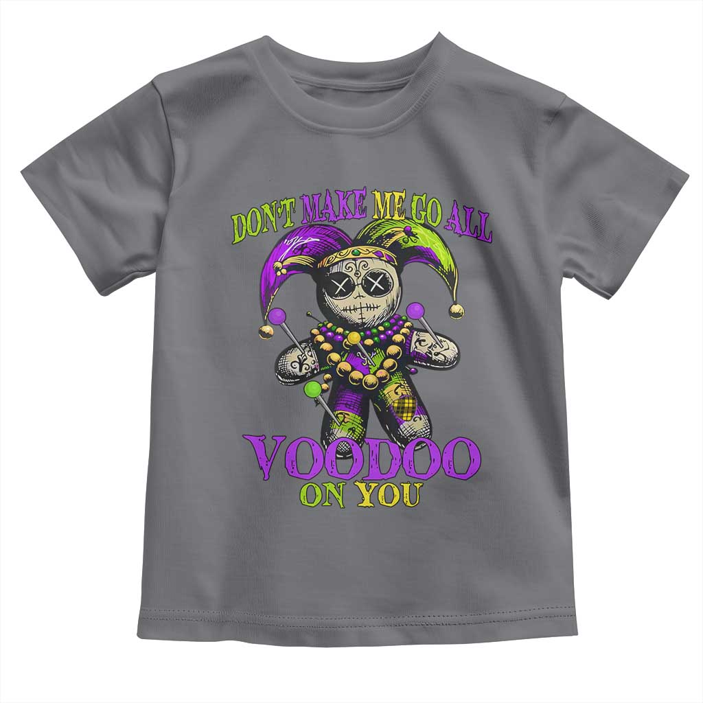 Mardi Gras Voodoo Toddler T Shirt New Orleans Witch Doctor Dont Make Me Go All Voodoo On You
