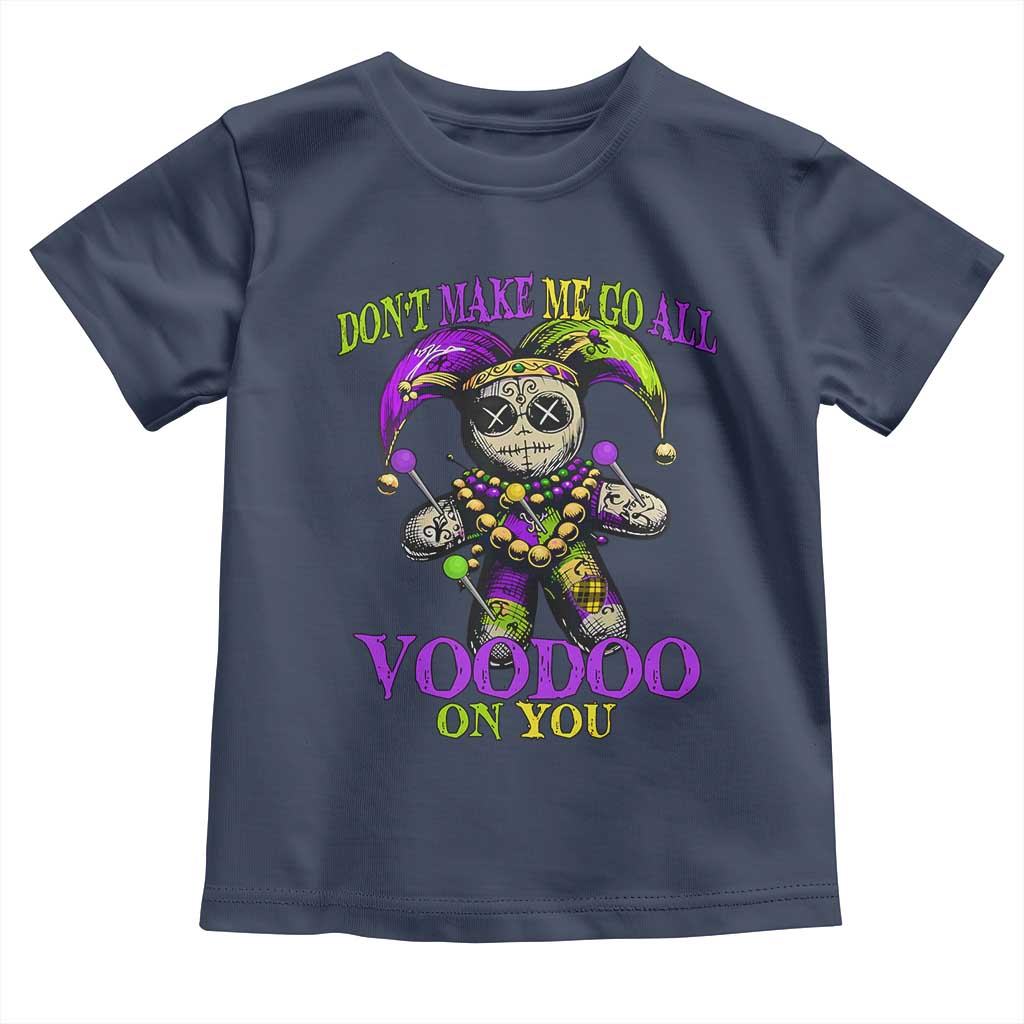 Mardi Gras Voodoo Toddler T Shirt New Orleans Witch Doctor Dont Make Me Go All Voodoo On You