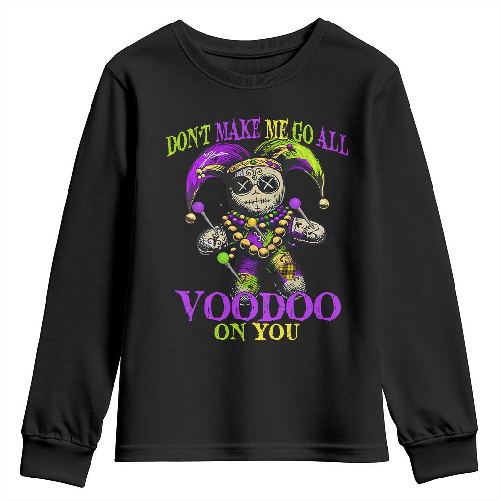 Mardi Gras Voodoo Youth Sweatshirt New Orleans Witch Doctor Dont Make Me Go All Voodoo On You