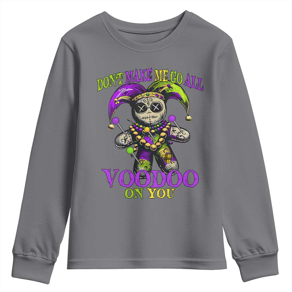 Mardi Gras Voodoo Youth Sweatshirt New Orleans Witch Doctor Dont Make Me Go All Voodoo On You