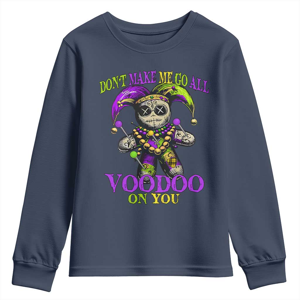 Mardi Gras Voodoo Youth Sweatshirt New Orleans Witch Doctor Dont Make Me Go All Voodoo On You