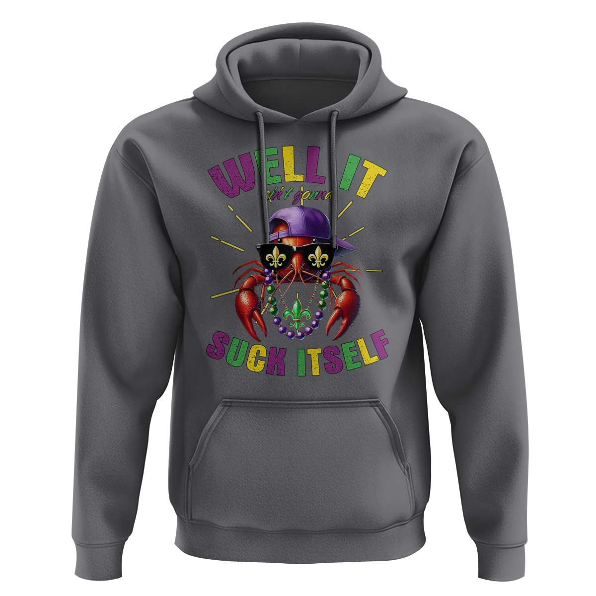 It Aint Gonna Suck Itself Crawfish Funny Mardi Gras Hoodie - Wonder Print Shop