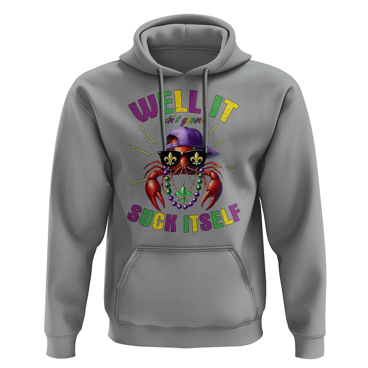 It Aint Gonna Suck Itself Crawfish Funny Mardi Gras Hoodie - Wonder Print Shop