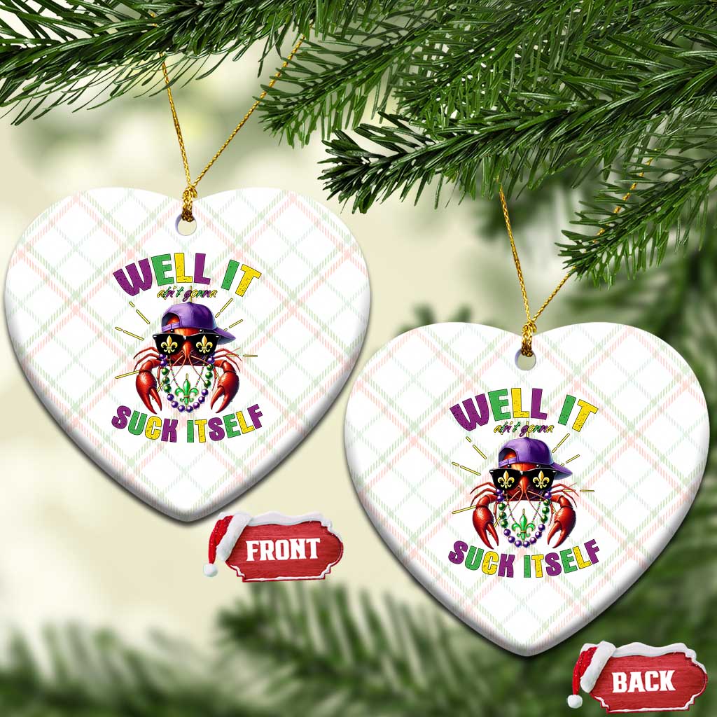 It Aint Gonna Suck Itself Crawfish Funny Mardi Gras Ceramic Ornament - Wonder Print Shop