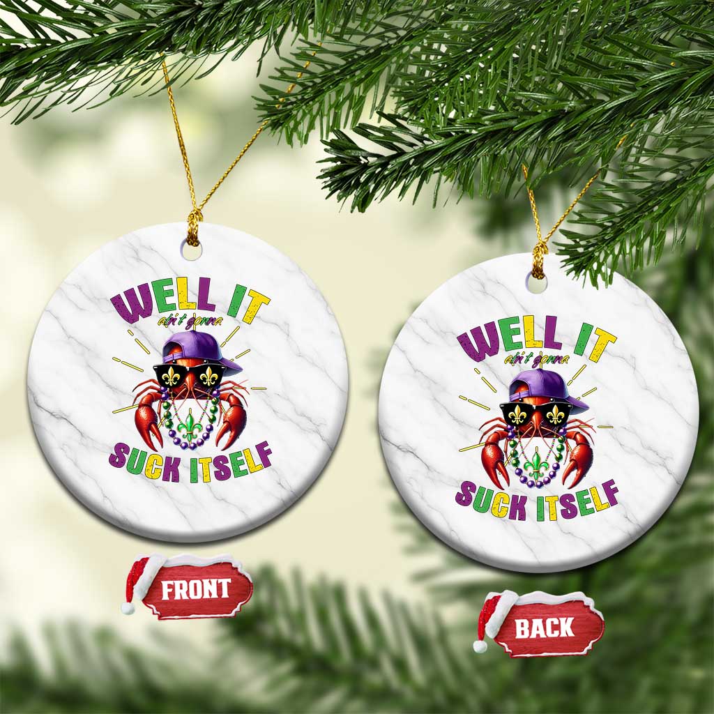 It Aint Gonna Suck Itself Crawfish Funny Mardi Gras Ceramic Ornament - Wonder Print Shop