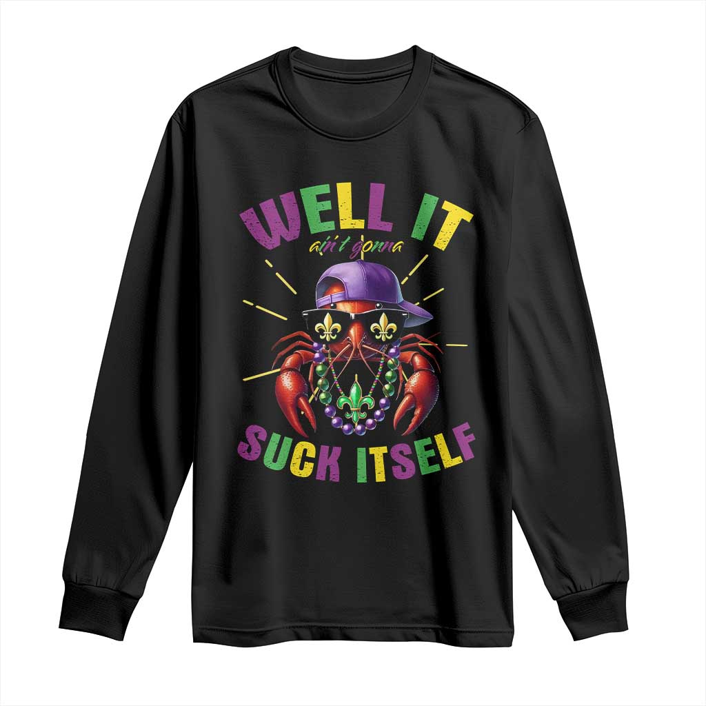 It Aint Gonna Suck Itself Crawfish Funny Mardi Gras Long Sleeve Shirt - Wonder Print Shop