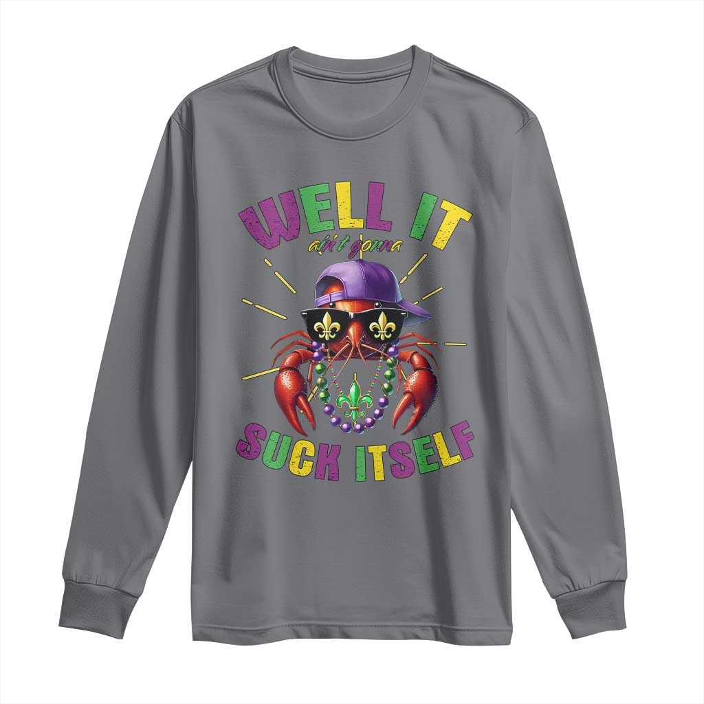 It Aint Gonna Suck Itself Crawfish Funny Mardi Gras Long Sleeve Shirt - Wonder Print Shop