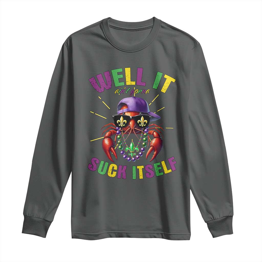 It Aint Gonna Suck Itself Crawfish Funny Mardi Gras Long Sleeve Shirt - Wonder Print Shop