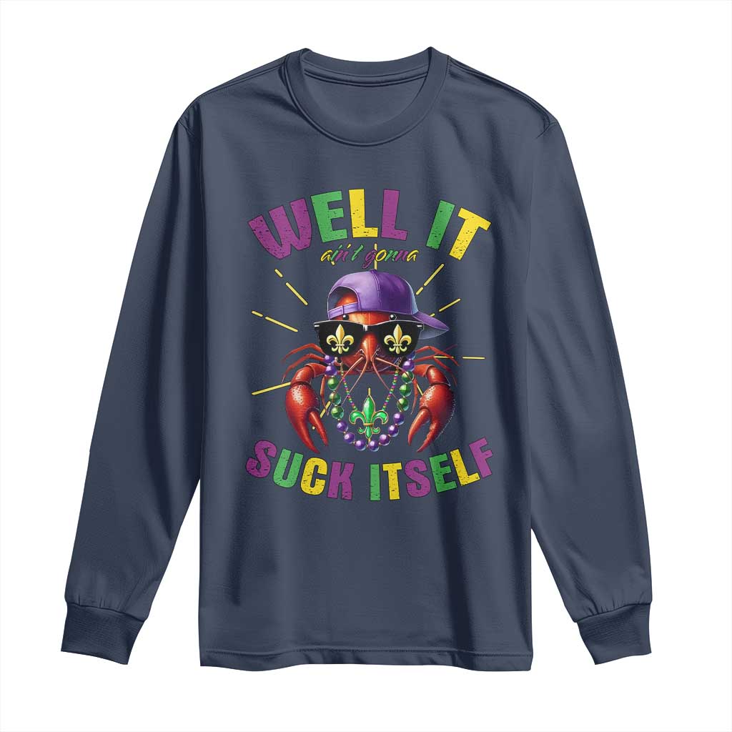 It Aint Gonna Suck Itself Crawfish Funny Mardi Gras Long Sleeve Shirt - Wonder Print Shop