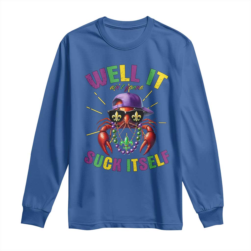 It Aint Gonna Suck Itself Crawfish Funny Mardi Gras Long Sleeve Shirt - Wonder Print Shop