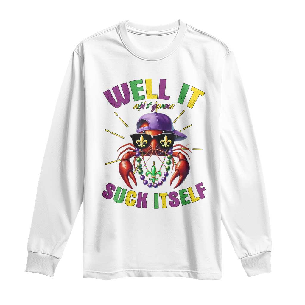 It Aint Gonna Suck Itself Crawfish Funny Mardi Gras Long Sleeve Shirt - Wonder Print Shop