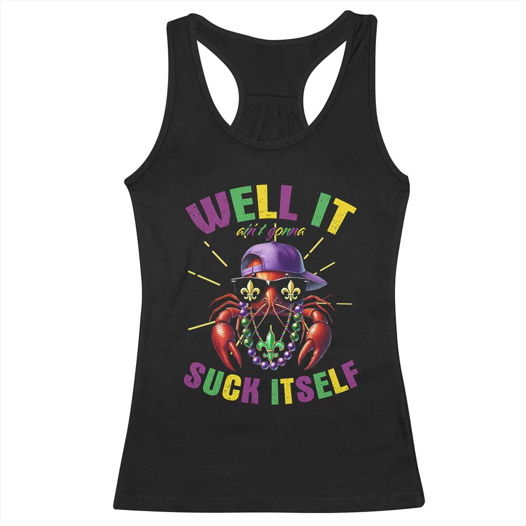 It Aint Gonna Suck Itself Crawfish Funny Mardi Gras Racerback Tank Top - Wonder Print Shop