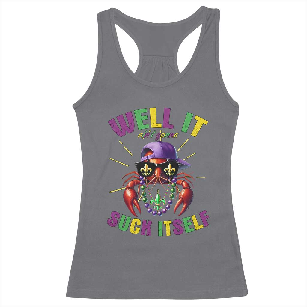 It Aint Gonna Suck Itself Crawfish Funny Mardi Gras Racerback Tank Top - Wonder Print Shop