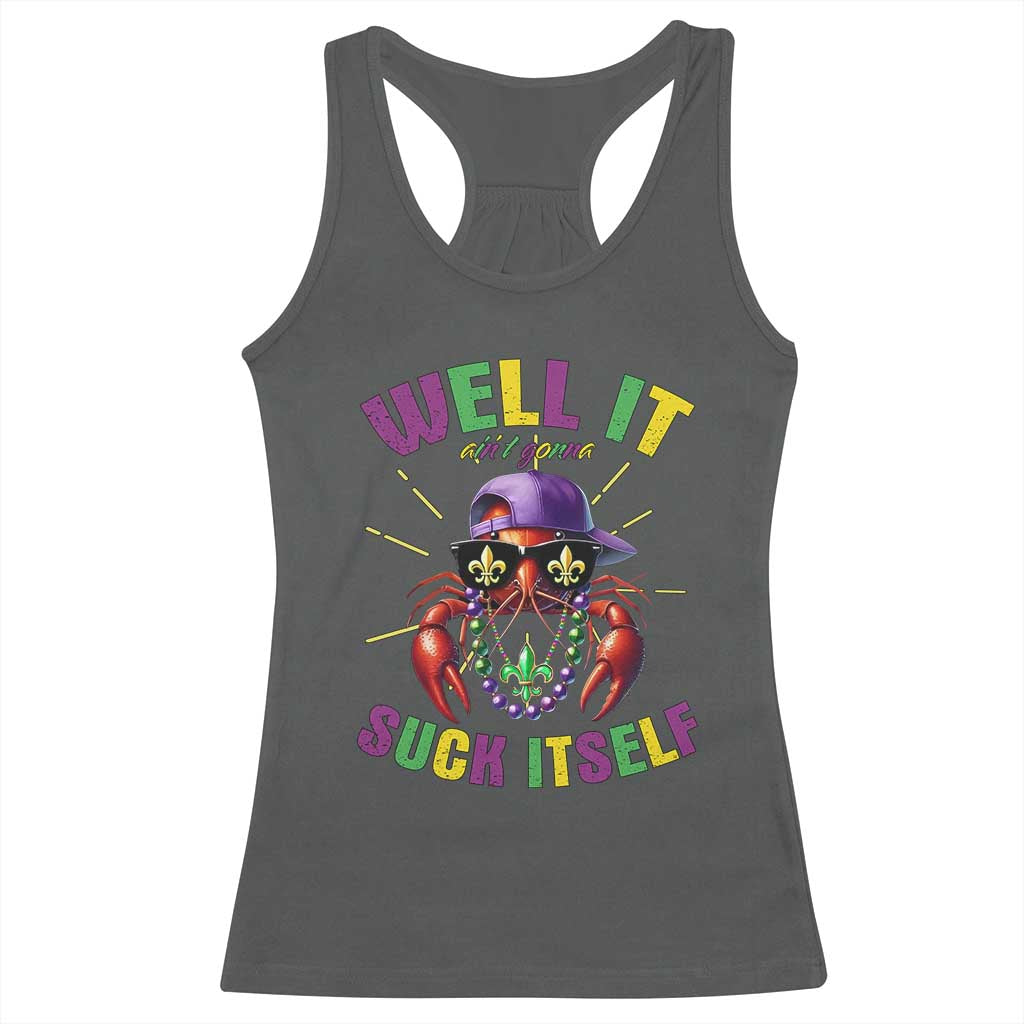 It Aint Gonna Suck Itself Crawfish Funny Mardi Gras Racerback Tank Top - Wonder Print Shop
