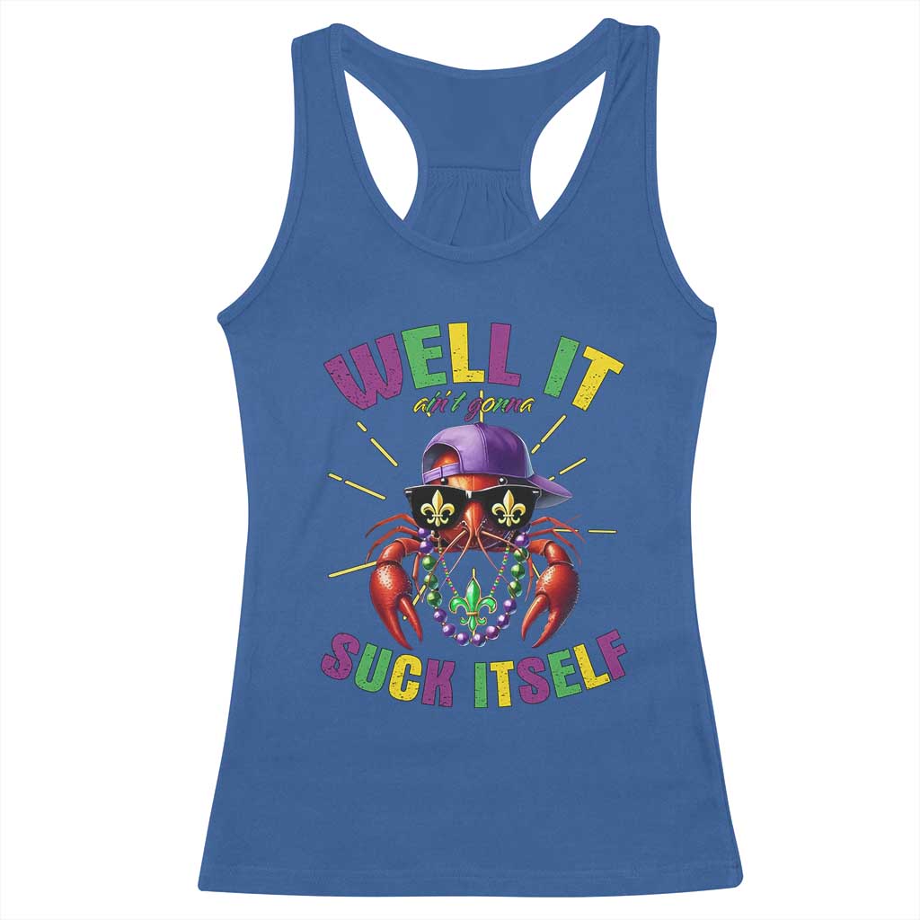 It Aint Gonna Suck Itself Crawfish Funny Mardi Gras Racerback Tank Top - Wonder Print Shop