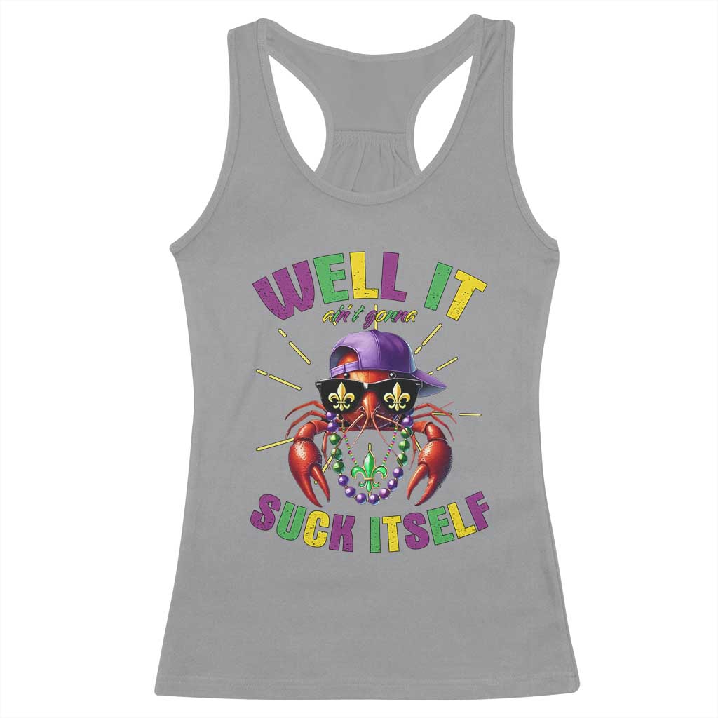 It Aint Gonna Suck Itself Crawfish Funny Mardi Gras Racerback Tank Top - Wonder Print Shop