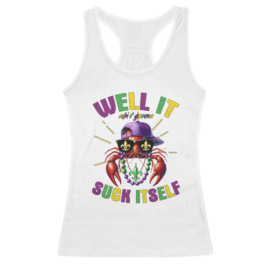 It Aint Gonna Suck Itself Crawfish Funny Mardi Gras Racerback Tank Top - Wonder Print Shop