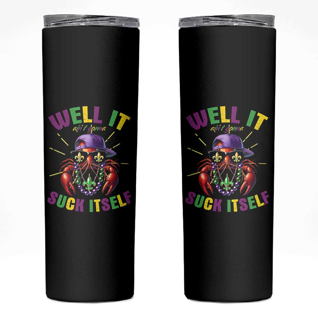 It Aint Gonna Suck Itself Crawfish Funny Mardi Gras Skinny Tumbler - Wonder Print Shop