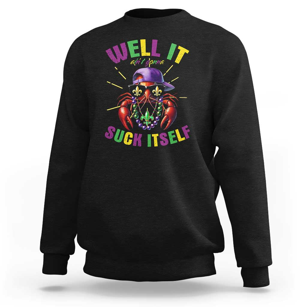 It Aint Gonna Suck Itself Crawfish Funny Mardi Gras Sweatshirt - Wonder Print Shop