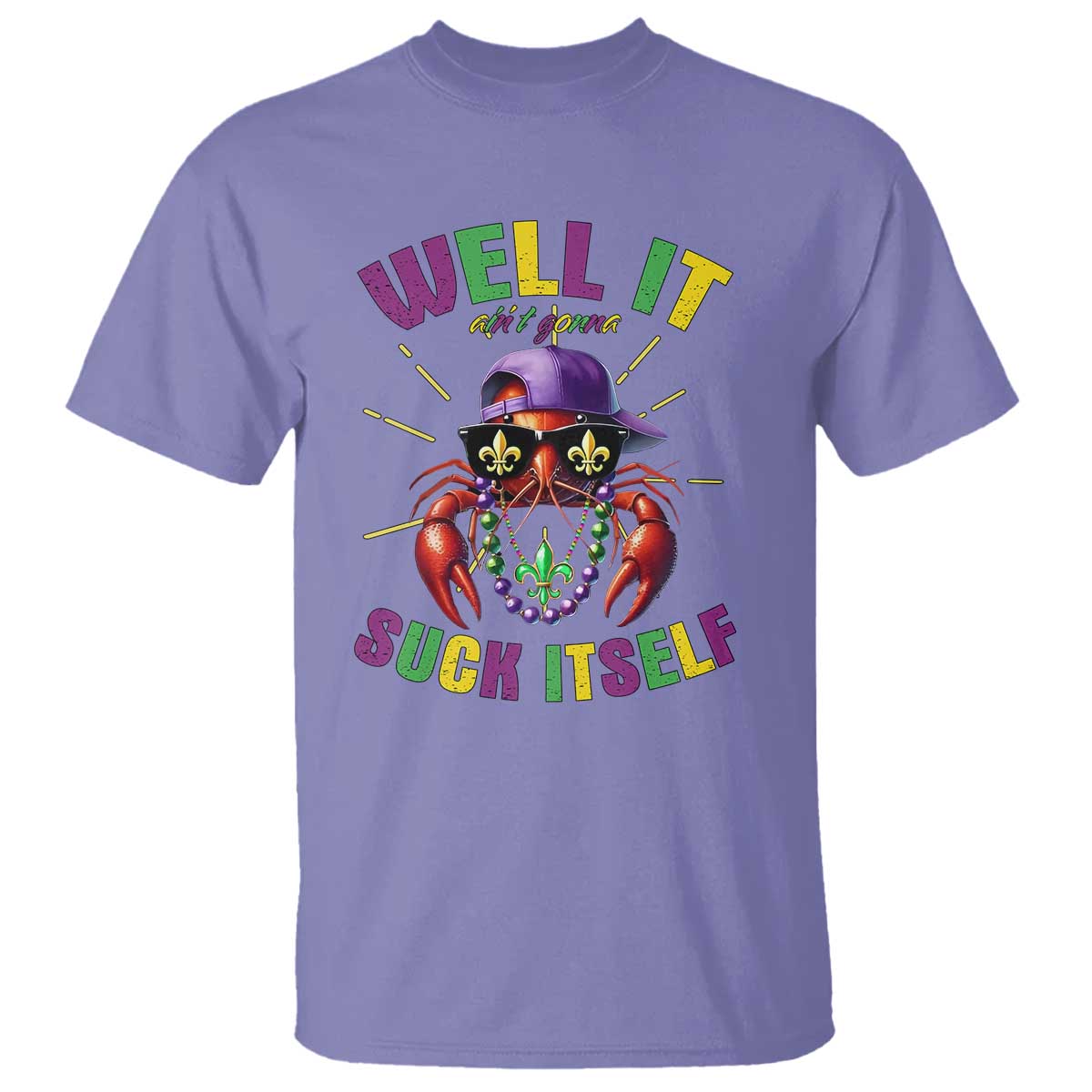 It Aint Gonna Suck Itself Crawfish Funny Mardi Gras T Shirt - Wonder Print Shop