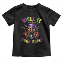 It Aint Gonna Suck Itself Crawfish Funny Mardi Gras Toddler T Shirt - Wonder Print Shop