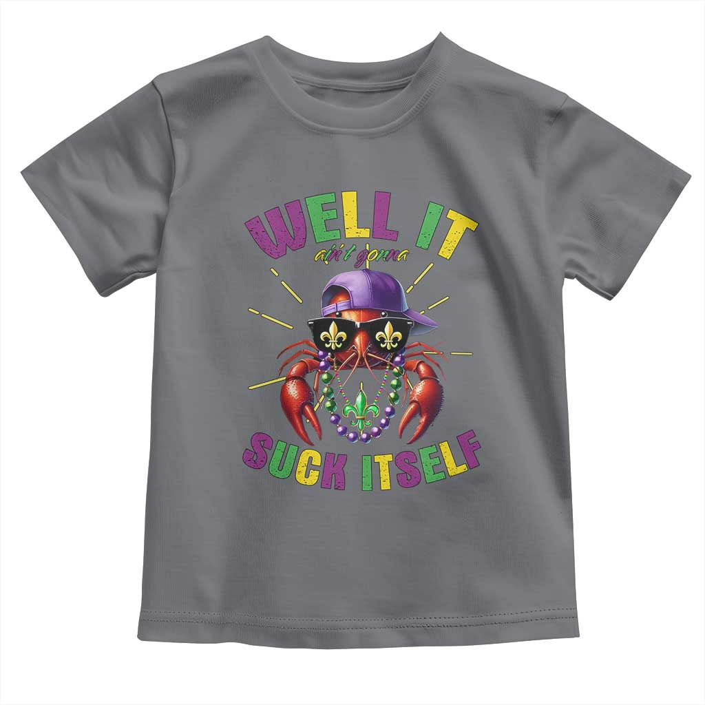 It Aint Gonna Suck Itself Crawfish Funny Mardi Gras Toddler T Shirt - Wonder Print Shop