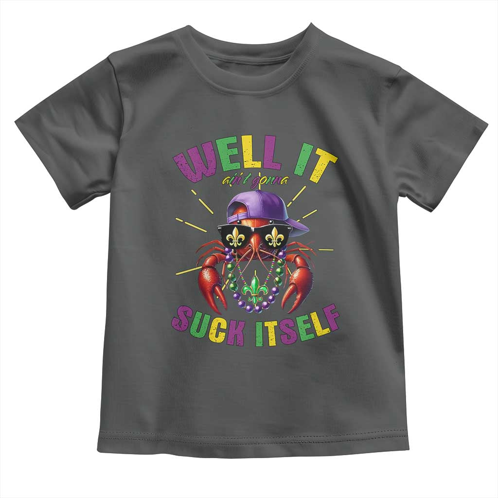 It Aint Gonna Suck Itself Crawfish Funny Mardi Gras Toddler T Shirt - Wonder Print Shop