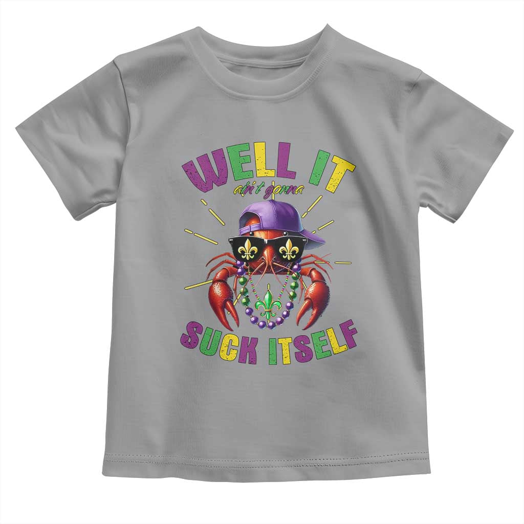 It Aint Gonna Suck Itself Crawfish Funny Mardi Gras Toddler T Shirt - Wonder Print Shop