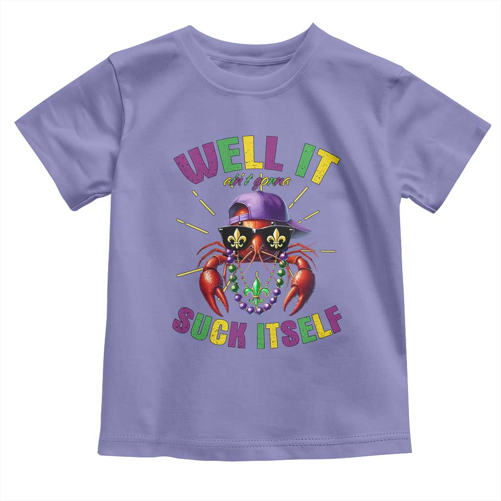 It Aint Gonna Suck Itself Crawfish Funny Mardi Gras Toddler T Shirt - Wonder Print Shop