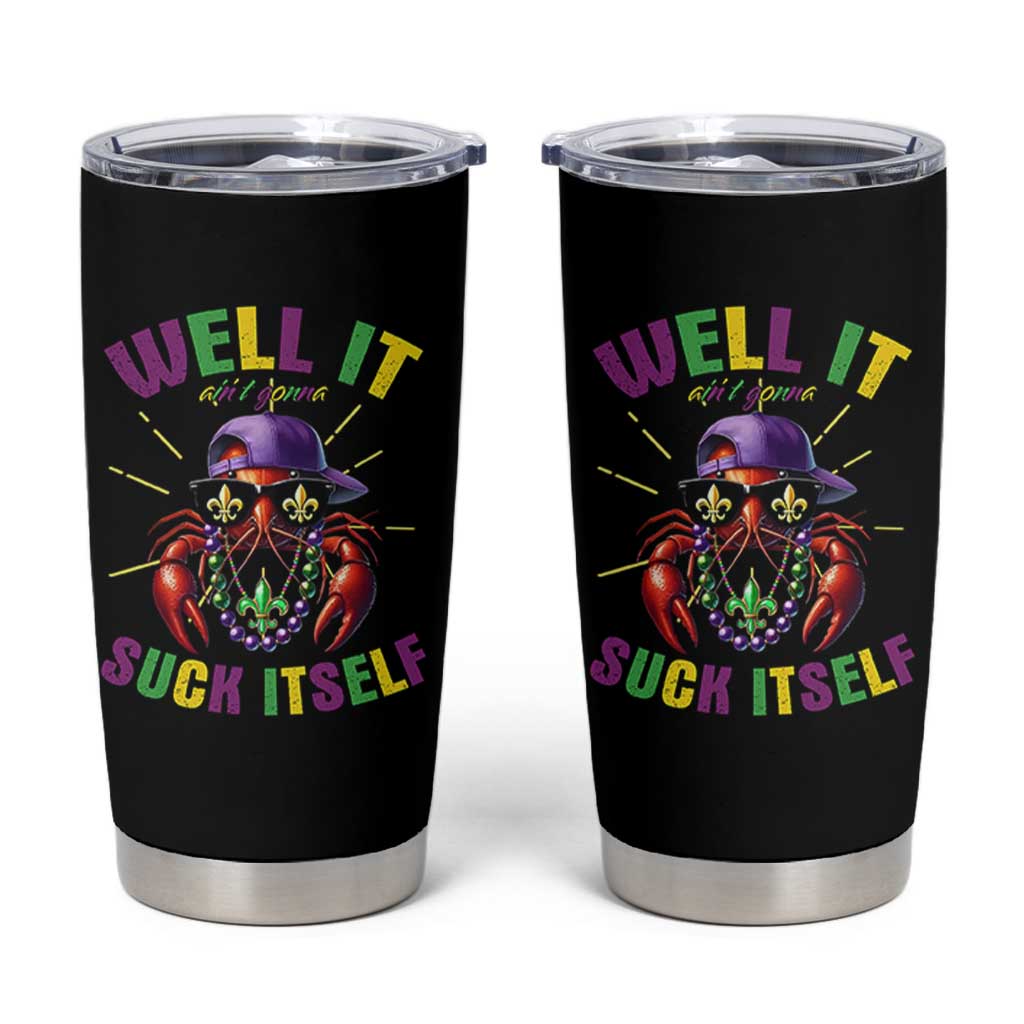 It Aint Gonna Suck Itself Crawfish Funny Mardi Gras Tumbler Cup - Wonder Print Shop