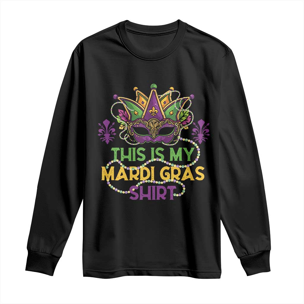 This Is My Mardi Gras Shirt Long Sleeve Shirt Funny Outfit Party Mask Costume